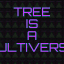 Tree is a multiverse
