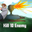 Kill 10 Enemy