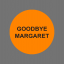 Goodbye Margaret
